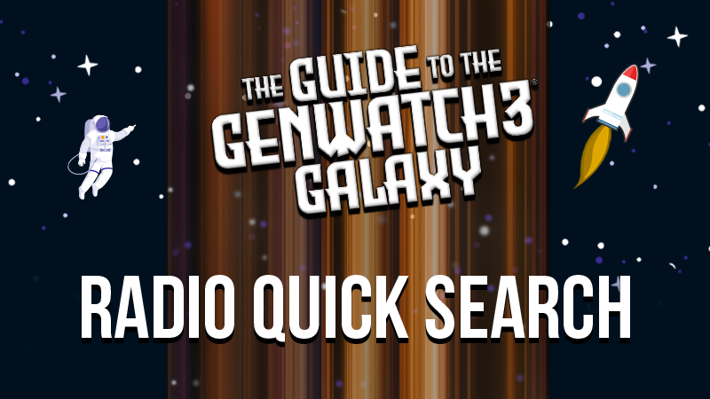 Guide to the GenWatch3 Galaxy - Radio Quick Search